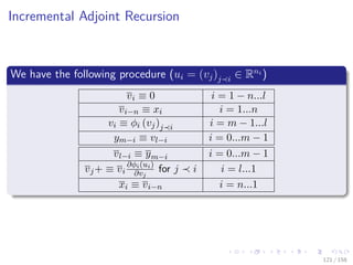 Images/cinvestav
Incremental Adjoint Recursion
We have the following procedure (ui = (vj)j i ∈ Rni
)
vi ≡ 0 i = 1 − n...l
vi−n ≡ xi i = 1...n
vi ≡ φi (vj)j i i = m − 1...l
ym−i ≡ vl−i i = 0...m − 1
vl−i ≡ ym−i i = 0...m − 1
vj+ ≡ vi
∂φi(ui)
∂vj
for j i i = l...1
xi ≡ vi−n i = n...1
121 / 158
 
