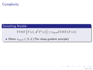 Images/cinvestav
Complexity
Something Notable
TIME F (x) , yT
F (x) ≤ wgradTIME {F (x)}
Where wgrad ∈ [3, 4] (The cheap gradient principle)
124 / 158
 