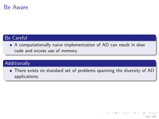 Images/cinvestav
Be Aware
Be Careful
A computationally naive implementation of AD can result in slow
code and excess use of memory.
Additionally
There exists no standard set of problems spanning the diversity of AD
applications.
139 / 158
 