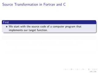Images/cinvestav
Source Transformation in Fortran and C
First
We start with the source code of a computer program that
implements our target function.
Second
A preprocessor then applies diﬀerentiation rules to the code
generating new source code which calculates derivatives.
Remember our basic tables
140 / 158
 