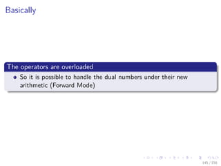 Images/cinvestav
Basically
The operators are overloaded
So it is possible to handle the dual numbers under their new
arithmetic (Forward Mode)
145 / 158
 