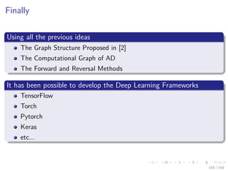 Images/cinvestav
Finally
Using all the previous ideas
The Graph Structure Proposed in [2]
The Computational Graph of AD
The Forward and Reversal Methods
It has been possible to develop the Deep Learning Frameworks
TensorFlow
Torch
Pytorch
Keras
etc...
155 / 158
 