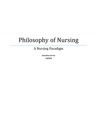 Philosophy of Nursing
A Nursing Paradigm
Samantha Vernier
7/6/2016
 