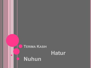 Hatur
Nuhun
TERIMA KASIH
 