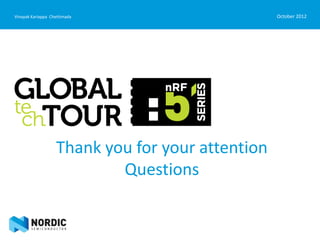 Thank you for your attention
Questions
October 2012Vinayak Kariappa Chettimada
 