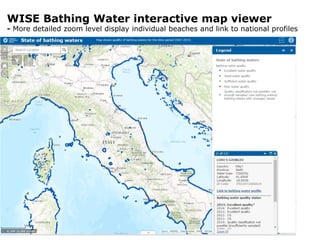 WISE Bathing Water interactive map viewer
- More detailed zoom level display individual beaches and link to national profi...