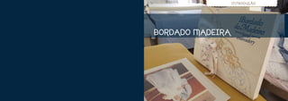 INTRODUÇÃO




BORDADO MADEIRA
 