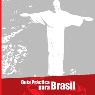 Brasil
Guía Práctica
para
 