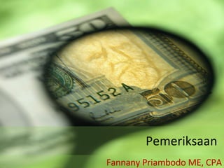 Pemeriksaan Fannany Priambodo ME, CPA 