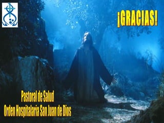 ¡GRACIAS! Pastoral de Salud Orden Hospitalaria San Juan de Dios 