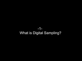 -1- What is Digital Sampling? 