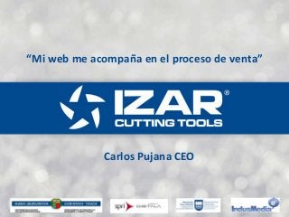 Carlos Pujana CEO
“Mi web me acompaña en el proceso de venta”
 