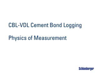 CBL-VDL Cement Bond Logging
Physics of Measurement
 
