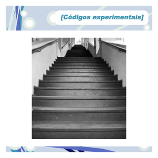 [Códigos experimentais]
 