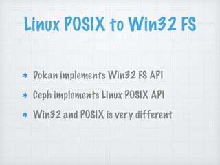 Ceph Day Beijing: Ceph-Dokan: A Native Windows Ceph Client | PDF