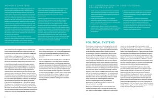 Women’s Charters: Key Considerations in Constitutional 
Women’s Charters are just one method of aggregating and 
articulating the needs and demands of national women’s 
movements and gender equality advocates in the lead-up 
to post-conflict elections and/or transitional constitutional 
reviews. In cases where women’s political interests do not 
have representation at negotiating tables, a women’s charter 
becomes all the more important in conveying demands to the 
delegates and advocating for women’s priorities and rights. 
A Charter must be agreed upon by consensus through wide-ranging 
national grassroots consultations in order to carry 
legitimacy and authority as the voice of half the population. 
The Charter can also give women’s representatives added 
legitimacy in calling for a seat at the negotiating table and 
the inclusion of the interests outlined in the document into 
all aspects of the transition. 
The process of creating a Women’s Charter involves 
preparing a draft framework through a steering committee 
of key national stakeholders such as gender equality 
academics, experts and women’s grassroots civil society 
status women must stand together to ensure that the consti-tutional 
revision process takes into account their needs and 
priorities and sets the basis for their future public engagement. 
In South Sudan, a well-organized and strong women’s civil 
society movement mobilized during 2011 to provide ongoing 
inputs into the constitutional review and to ensure women are 
part of the constitutional review committ ee formed in 2012. 
In South Africa during the transition in the 1990s, women’s 
groups noted that political party delegations to the constitu-tional 
negotiations were composed of only men and that the 
needs and priorities of women were being marginalized. In 
response women came together across party lines and racial 
divisions to create a non-partisan Women’s National Coalition. 
The Coalition held a General Congress to discuss the adoption of 
a Charter that would set out women’s priorities for the constitu-tion. 
The coalition was not without its tensions and challenges; 
the drafting of the Charter took place against the backdrop 
of an extremely tumultuous period in South Africa. However, 
the Congress was ultimately successful by stressing inclusive 
participation and by including an introductory note that while 
the Charter was the product of the Coalition, individual organiza-tions 
still reserved the right to recuse themselves from particular 
clauses (most often the clause regarding reproductive rights). 
leaders. The draft framework is then widely disseminated 
to grassroots women’s groups for discussion prior to a 
facilitated national consultative workshop or convention 
involving a broad spectrum of national women’s 
representatives. 
Targeted and organized advocacy by women’s NGOs through 
a Women’s Charter has proven to be an effective way to 
demand the attention of constitutional drafters. There 
are several reasons for this. First, if the Charter is created 
through broad national consultations it carries legitimacy 
as the voice of the nation’s women. Second, engaging experts 
and well-known advocates in the consultations helps to build 
credibility. Third, a comprehensive and clear list of demands 
provides a rallying point for women’s rights advocates 
and amplifies the demands being made. Lastly, Women’s 
Charters often base demands on relevant international legal 
commitments and thus invoke the legal responsibilities to 
which a government is already committed. 
Ultimately a coherent Women’s Charter emerged that proved 
to be a strong advocacy tool in the constitutional negotiations. 
South Africa subsequently adopted a constitution that has 
been widely applauded for the strength of its gender-specific 
provisions. 
Annex 1 outlines the process that took place in South Africa in 
1992 and in Afghanistan in 2003 when women mobilized to 
aggregate their demands prior to constitutional negotiations. 
The Annex also provides the substance of the demands. In both 
of these cases the process of developing a Women’s Charter was 
successful because there was cross-partisan mobilization and 
common issues could be identified, regardless of which party 
or faction women belonged to. In a post-conflict context where 
women are divided by ethnic, religious or regional divisions 
and are unable to find common ground a Women’s Charter 
must be preceded by confidence-building and reconciliation 
among women. 
Review Processes: 
1. Gender quotas for constitutional thematic committees 
and constitutional assemblies are critical for ensuring 
women’s participation and that women’s priorities are 
substantively addressed. 
2. In order to ensure substantive input, a separate 
committee for gender equality or a technical gender 
advisor to the steering committee are also valuable ways 
to provide and review language. 
3. In some contexts Women’s Charters can be effective 
advocacy tools if they are adopted through a broad-based 
process and credibly presented as the concerns of half 
the population. 
Political Systems 
4. National and international partners to constitutional 
processes should stress that the principle of inclusive 
constitution-building is critical to sustainable peace 
and development. 
5. Women’s demands in relation to constitutional 
provisions should be based within the regional context 
and should use relevant regional examples from 
both secular as well as non-secular constitutions as 
appropriate. Experience shows that women have had 
success in engaging with all types of constitutional 
traditions in all regional contexts. 
Constitutional review processes include negotiations for deter-mining 
the type of political system and oversight mechanisms. 
Gender equality advocates may not have sufficient information 
on the impact that different political systems can have on 
the achievement of women’s empowerment. When it comes 
to issues such as choosing a political system (presidential vs. 
parliamentary, unicameral vs. bicameral legislature, federal vs. 
unitary state) or designing oversight and accountability mecha-nisms 
(judicial checks and balances), there are many different 
options and the best case for women depends on many factors 
such as the political context or the presence of gender equality 
champions. From the earliest possible moment gender equality 
advocates and women’s civil society groups should be supported 
to increase their capacity and technical knowledge of political 
systems in order to be able to engage substantively and credibly 
with key interlocutors during negotiations. For example, gender 
equality advocates should have training on the implications of 
federalism on their key issues (for example childcare or health 
policy); or trainings on different legislative systems and 
identifying strategic opportunities for engagement, 
appropriately framing key demands and entry points for 
cross-party women’s caucusing. 
While strong presidential systems can have benefits if the 
President also happens to be a strong gender equality cham-pion, 
highly centralized power in an executive in a post-conflict 
context can also discourage political participation that is 
meaningful and democratic, and can lead to a concentration of 
power with weak oversight and institutional accountability. In 
addition, the competitive politics of a highly centralized presiden-tial 
system that lacks adequate checks and balances can lead to 
zero-sum dynamics that exclude women’s voices and can foster 
violence. If a President has constitutional power in a post-conflict 
setting to appoint government officials at all levels of adminis-tration 
and service, this can lead to tension and instability and it 
also often means that women are excluded from the patronage 
networks and bribes that facilitate those appointments. 
The degree of independence of the judiciary is also a critical 
part of the political system. Women’s access to justice in post-conflict 
settings depends on the capacity of the judiciary to 
implement the rule of law and listen to women’s concerns. 
Some constitutions include quotas for women’s representation 
at the highest level of the judiciary or create separate judicial 
organs for oversight of implementation of human rights and 
gender equality provisions. South Africa’s constitution specifies 
a judicial oversight mechanism in the form of a Commission for 
Gender Equality,11 while Sierra Leone’s Human Rights Commission 
includes a gender equality mandate and also requires a minimum 
number of women among the commissioners. 
6 7 
 