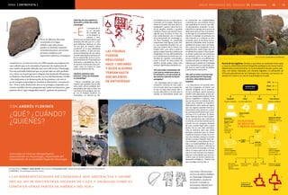 áreas protegidas del uruguay 05. chamangá 10 11
¿qué? ¿cuándo?
¿quiénes?
con andrés florines
ÁREA [ entrevista ]
«las representaciones de chamangá son abstractas y geomé-
tricas. no se encuentran escenas de caza y animales como es
común en otras partes de américa del sur.»
1
2 2
¿Qué tipo de arte rupestre se
desarrolló a orillas del arroyo
Chamangá?
l concepto de ar-
te es demasia-
do complejo pa-
ra los grupos ca-
zadores y reco-
lectores que se desarrollaron aquí
alrededor del año 500 d.C. y tam-
poco debemos observar su obra
con los ojos de nuestra cultura
occidental en la que predomina
el valor estético. Lo que nos que-
da son testimonios de una comu-
nicación plasmada en pinturas so-
bre un soporte fijo: la roca. Las re-
presentaciones de Chamangá son
abstractas y geométricas. No se
encuentran escenas de caza y ani-
males como es común en otras
partes de América del Sur.
¿Quiénes realizaron esas
pinturas? ¿Cómo las interpreta
un arqueólogo?
—Fueron concebidas por comu-
nidades que también hacían alfa-
rería; están allí los vestigios des-
parramados por toda el área. Era
una técnica muy antigua, que sur-
ge con el hombre moderno, en
«hematita», un mineral de hie-
comenzó su investigación en 1998 cuando una empresa mi-
nera solicitó que se le extendiera el permiso de explotación de
una cantera de granito ubicada muy cerca del arroyo Chamangá.
Era una actividad industrial que no preservaba un sitio prehistó-
rico, único en el país que poco después fue declarado Monumen-
to Histórico Nacional, de acuerdo a la Ley del Patrimonio 14.040.
«Nos dedicamos a la demarcación de las pinturas y de otro ti-
po de vestigios arqueológicos, también a detectarlos e inventariar-
los». Pese a tanta dedicación aún no se arriesga a responder con
certeza científica las tres preguntas que todos nos hacemos: ¿qué
quieren decir? ¿qué antigüedad tienen? ¿quiénes las pintaron?
-E
rro llamado así por su color rojo re-
lacionado con la sangre. Todavía es-
tamos en la parte más dura de la in-
vestigación: conocer cómo fue la vi-
da de aquellas mujeres y aquellos
hombres. Ésta es una línea de inves-
tigación que, de ahora en más, ire-
mos profundizando con el impulso
de la declaración de Chamangá co-
mo Área Protegida. Es complicado
comprender esas figuras y, por aho-
ra, casi imposible descifrar con cer-
teza qué quieren decir. Fueron rea-
lizadas hace 1.500 años y quizá al-
gunas tengan hasta dos milenios de
antigüedad. Es muy difícil definirlas
en la medida que no existe una con-
tinuidad de aquellas comunidades,
como sí ocurre en otras partes de
América donde surgen claves para
resolver significados prehistóricos.
¿Por qué están concentradas allí
y por qué se conservaron pese a
la intemperie y al mal manejo de
las canteras mientras no fueron
protegidas?
—En Chamangá está la mayor con-
centración conocida de arte rupes-
tre en el país, pero eso no quiere de-
cir que no haya otras zonas más ri-
cas por descubrir. Es un área que se
estudia en profundidad desde que
Licenciado en Ciencias Antropológicas
especializado en Arqueología, responsable del
relevamiento de la Localidad Rupestre Chamangá.
se conocieron las irregularidades
cometidas por una empresa minera
que explotaba un recurso que aflo-
ra naturalmente: el granito. Su acti-
vidad fue un ejemplo de lo que no se
debe hacer, pero se hizo. Esa amena-
za dio lugar a un movimiento que co-
menzó a investigar las pinturas con
más atención y a reclamar su con-
servación, pero, no tenemos una ex-
plicación irrefutable sobre la perdu-
rabilidad de tantos trazos de hema-
tita a pesar de la intemperie y de la
desprotección; quizá tenga que ver
la calidad de la piedra. El buen grani-
to emana sustancias que preservan
las pinturas, pero, es una gran vir-
tud que también es un problema por
su potencial valor económico. No ol-
videmos que la piedra de Chamangá
y sus alrededores es exportada a Ja-
pón para la construcción de lápidas
y monumentos mortuorios.
¿Por qué no existe conciencia del
valor patrimonial de Chamangá
y de otros sitios dónde hay arte
rupestre?
—La experiencia me permite decir
que los uruguayos no tienen una
relación amigable con la prehisto-
ria de su territorio, quizá, porque lo
sienten como algo ajeno, quizá, por-
que sus antepasados bajaron de los
barcos: españoles o italianos. Creo
que es necesario un trabajo de edu-
cación, pero también es imprescin-
dible generar valor sobre los signos
que nos legaron quienes vivieron e
intervinieron este territorio, a partir
de una etapa prehistórica que se ini-
ció hace 10 ó 12 mil años. Es intere-
sante observar que se han fortaleci-
do los movimientos que reivindican
lo charrúa; una etnia reciente que se
vinculó con los europeos después
de 1516, cuando llegó Solís a estas
tierras. No es una mala reivindica-
ción, al contrario, pero que olvida
períodos anteriores que no tienen
la grifa de charrúa o chaná. Es un te-
ma muy complejo, porque es mucho
tiempo y porque después hubo mu-
cha actividad, y muy diversa. El tra-
bajo y la responsabilidad de los ar-
queólogos es conocer y difundir lo
que ocurrió en Chamangá y en otros
sitios. La mayor parte de la vida hu-
mana en este territorio fue desarro-
llada por comunidades que no cono-
cemos y que no fueron nuestros an-
tepasados biológicos. Todavía hay
que investigar mucho más. l
las figuras
Fueron
realizadas
hace 1.500 años
y quizá algunas
tengan hasta
dos milenios
de antigüedad
foto superior: margarita etchegaray
Pieza de alfarería decorada
encontrada en el lugar.
Debido a que estas piezas
pueden ser fechadas mediante
termoluminiscencia, las mismas
permiten establecer una
importante referencia cronológica.
estrategia
de registro
y medios asociados
Fotografía
[Registro analógico]
Diapositivas
ASA 100/ASA 64
Negativo color
ASA 100
Luz natural
y flash
Filtros: UV, 1A,
Polarizador
y de color
Video analógico
PAL B
Hi 8 mm
Calcos por contacto
directo con Cloruro
de Polivinilo (PVC) de
10 Micrones.
Digitalización
mediante scanner
en tamaño real
Formato digital: TIF
Digitalización
mediante scanner
Formato digital: TIF
Resolución: 1200 dpi
Software
de retoque
de imagen
Retoque de imagen
mediante software
Eliminación
de comunidades
bióticas
(líquenes y algas)
Dibujo de calcos
vectoriales
FiltradosSelección
de trazos
Video
[Con fines didácticos]
Fichas
GPS
Diario
Dibujo
Calco directo
[Registro analógico]
REGISTROS
de Pictografías
Respaldo
en CD
imagen
digital
izquierda: Ilustraciones
técnicas de objetos hallados
en Chamangá [fragmento
de boleadora y punta de
proyectil, reciclada en
instrumento bifacial para
enmangar (cuchillo)].
Ejemplo de una
interpretación
de una pictografía
Acerca de los registros. Debido a que éstos se realizaron entre 1999
y 2000 se utilizó básicamente fotografía analógica y las tomas fueron
digitalizadas posteriormente. En la actualidad el equipo cuenta, ade-
más, con tomas realizadas con cámaras digitales. La utilización de
GPS para georeferenciar los hallazgos fue, entonces, un recurso no-
vedoso en cuánto a su uso en arqueología en el país.
fotografías: 1. Dibujo a «mano alzada».[riapalrch]. 2 Excavación ALFA. Debajo de la pictografía PO CH 25. [riapalrch]
y 3. PO CH 1. Ver contratapa [archivo snap].
[riapalrch]
[riapalrch]
 