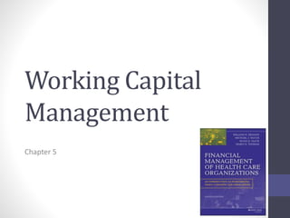 Working Capital 
Management 
Chapter 5 
 