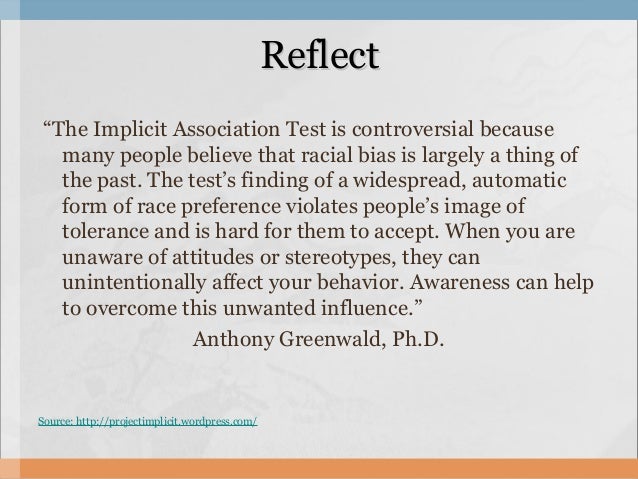 the race implicit association test essay Implicit association test (race) introduction social psychologists have long been interested in the measurement of human attitudes attitudes reflect a general evaluation of a class of individuals or objects (smith & fabringer, 2000) despite the inherent drawbacks, psychologists have traditionally used self-report measures to measure. the race implicit association test essay Implicit association test (race) introduction social psychologists have long been interested in the measurement of human attitudes attitudes reflect a general evaluation of a class of individuals or objects (smith & fabringer, 2000) despite the inherent drawbacks, psychologists have traditionally used self-report measures to measure.
