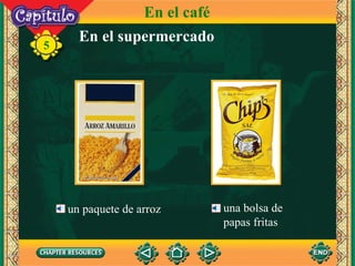 En el supermercado 5 un paquete de arroz una bolsa de papas fritas En el café 