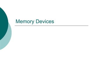 Memory Devices
 
