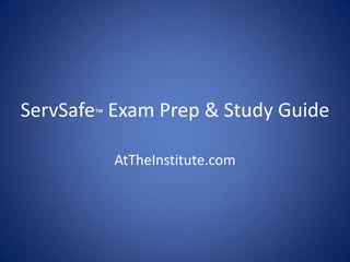 ServSafe™ Exam Prep & Study Guide

          AtTheInstitute.com
 
