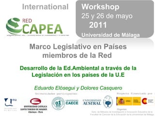 Proyecto financiado por : Universidades participantes: 25 y 26 de mayo  2011 Universidad de Málaga Marco Legislativo en Pa...