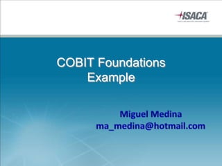 COBIT Foundations
Example
 