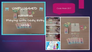 http://codeweek.it/cody-roby-en/ecw-edition/
Code Week 2017
 