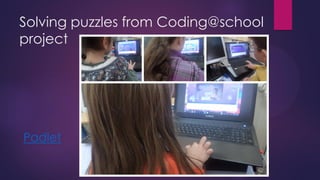 Solving puzzles from Coding@school
project
Padlet
 