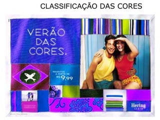 CLASSIFICAÇÃO DAS CORES
 