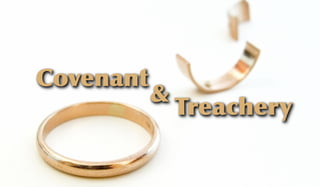 Covenant
           &
               Treachery
 