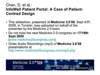 Chan, D. et al.: InfoWell Patient Portal: A Case of Patient-Centred Design ,[object Object],[object Object],[object Object]