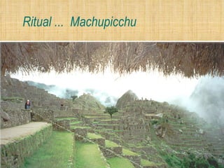 Ritual ...  Machupicchu 