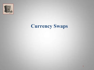 Currency Swaps

1

 