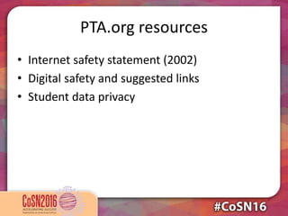 PTA.org resources
• Internet safety statement (2002)
• Digital safety and suggested links
• Student data privacy
 