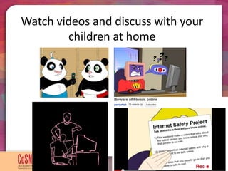 Watch videos and discuss with your
children at home
 