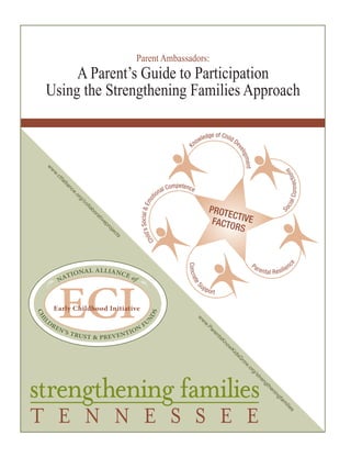 Parent Ambassadors:
A Parent’s Guide to Participation
Using the Strengthening Families Approach
 