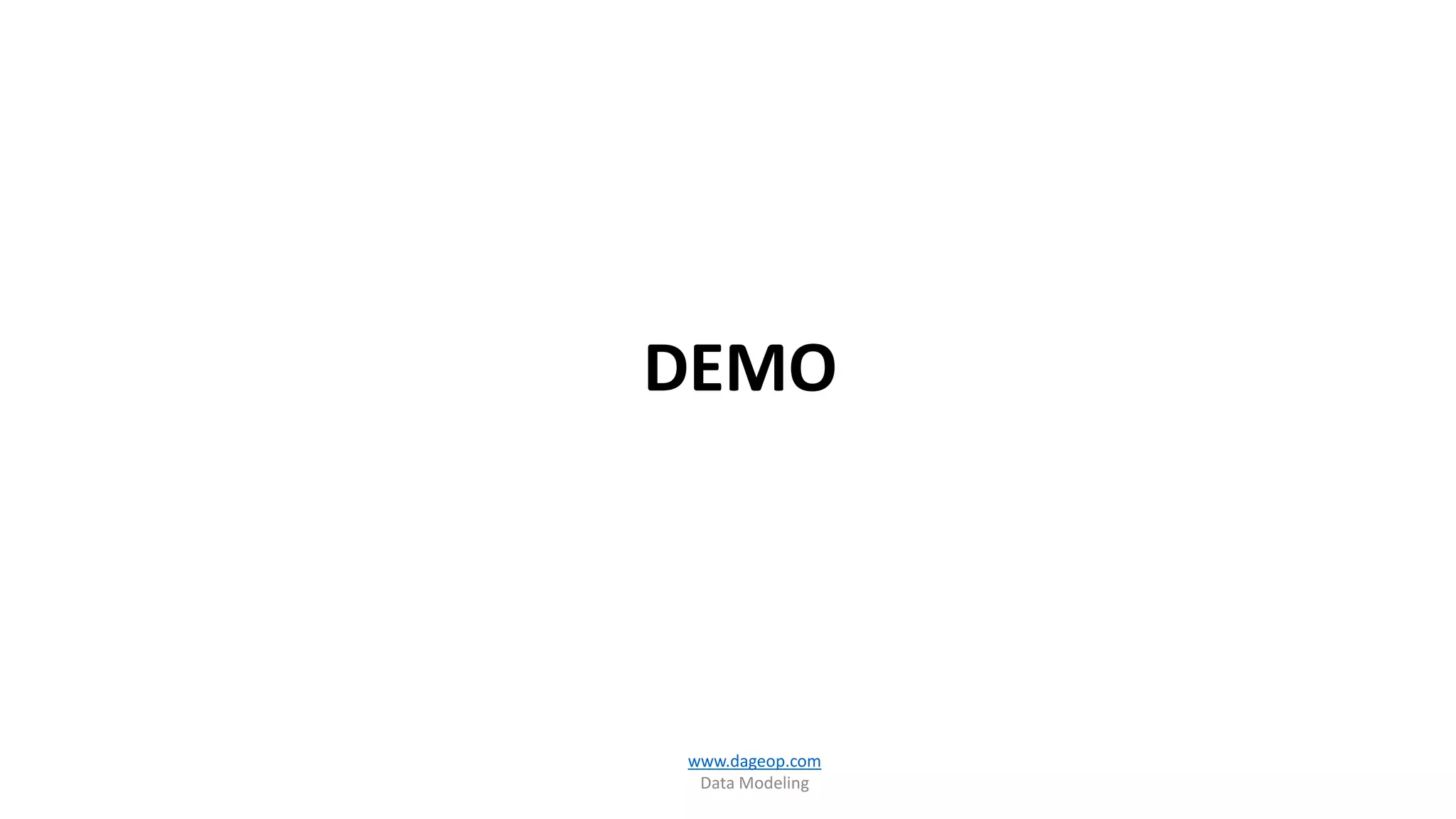 DEMO
www.dageop.com
Data Modeling
 