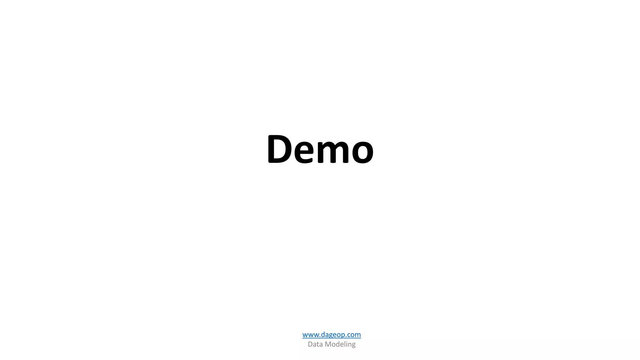 Demo
www.dageop.com
Data Modeling
 