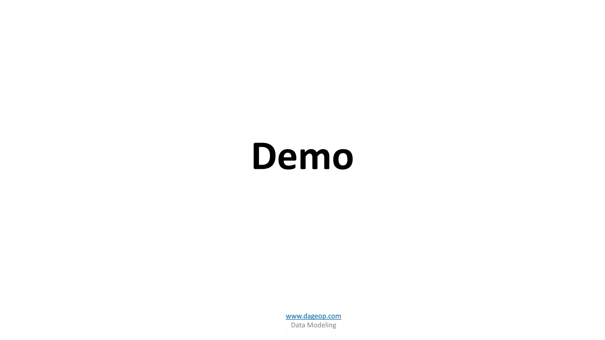 Demo
www.dageop.com
Data Modeling
 