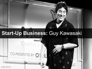 Start-Up Business:  Guy Kawasaki 
