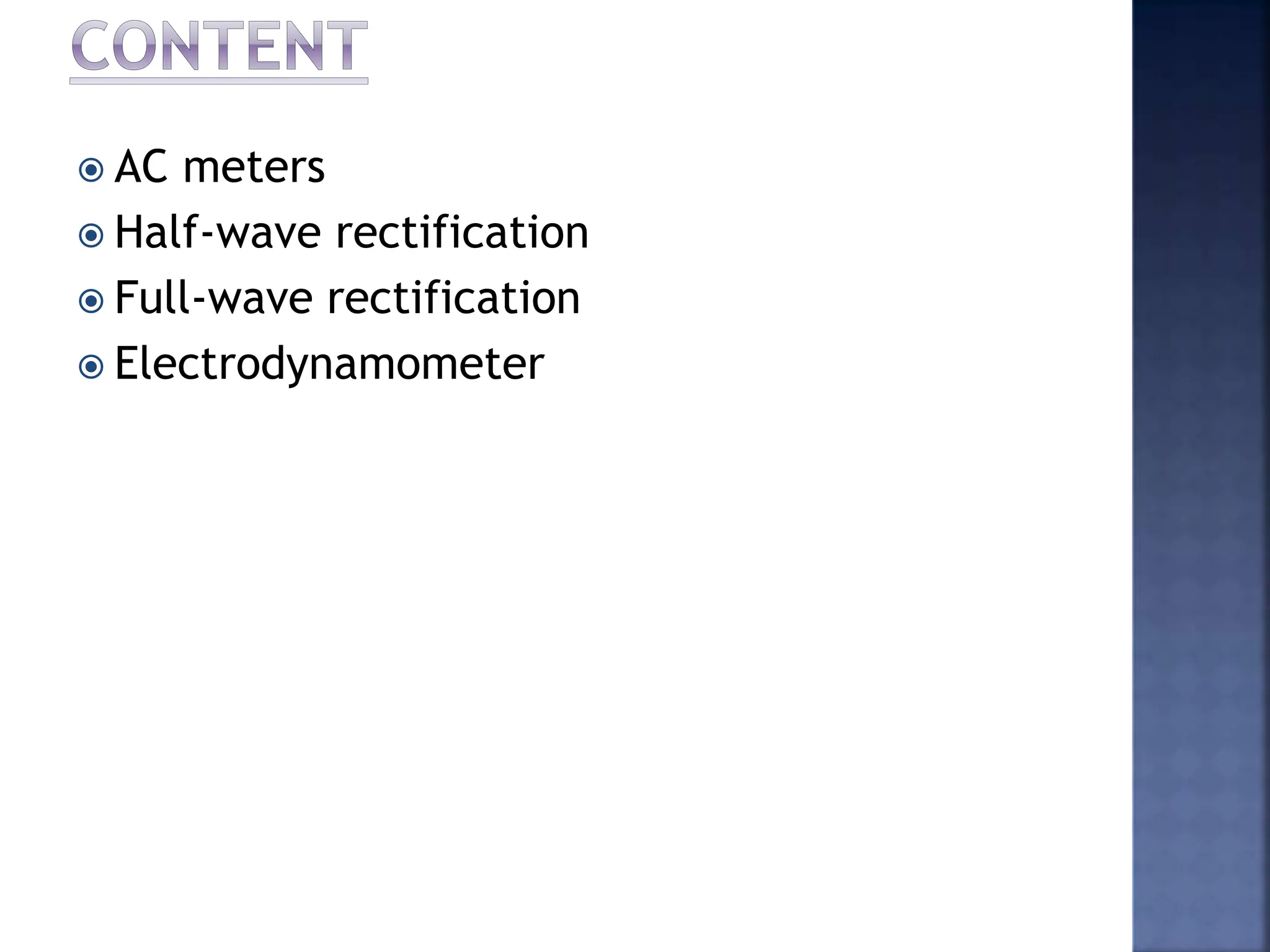  AC meters
 Half-wave rectification
 Full-wave rectification
 Electrodynamometer
 