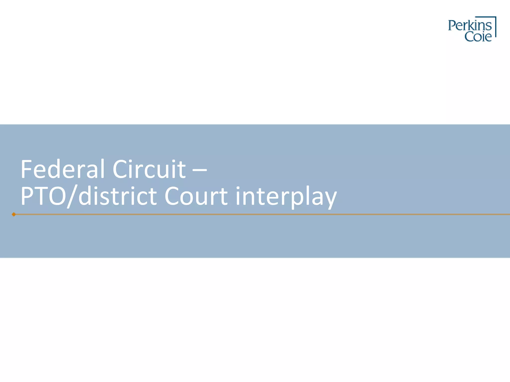 Federal Circuit –
PTO/district Court interplay
 