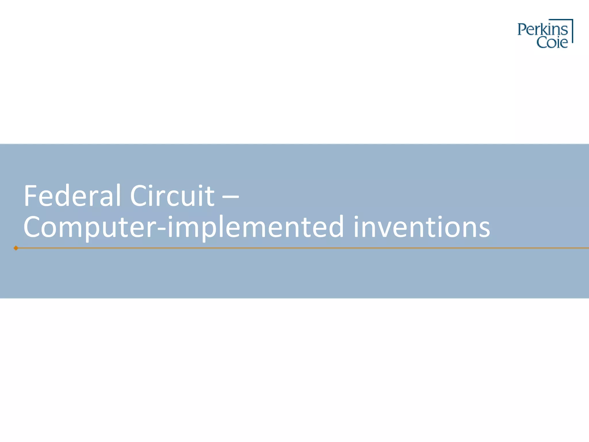 Federal Circuit –
Computer-implemented inventions
 