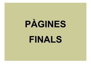 PÀGINESPÀGINES
FINALSFINALS
 
