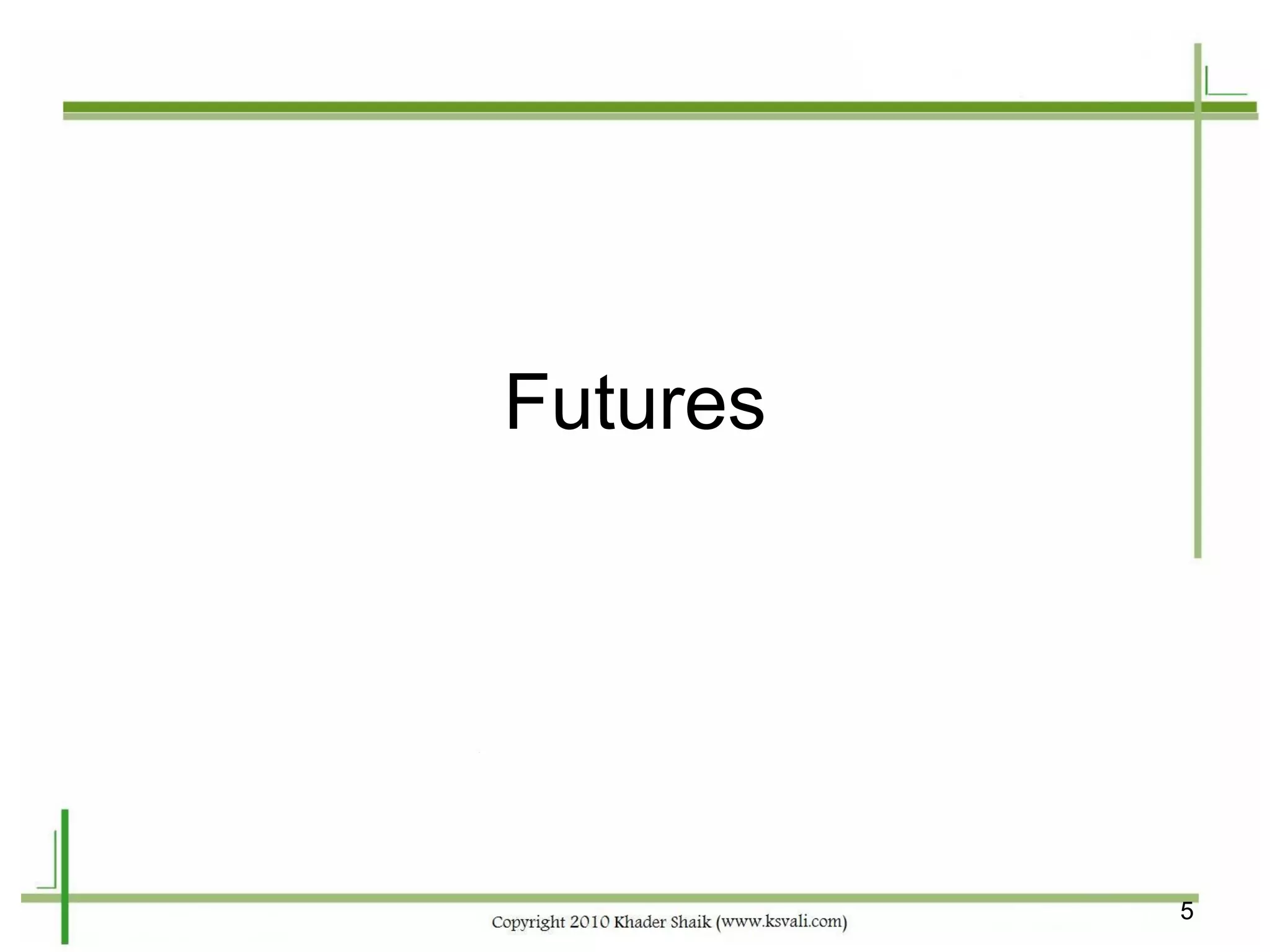 Futures




          5
 