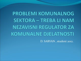 D. SARVAN , studeni 2012.
 