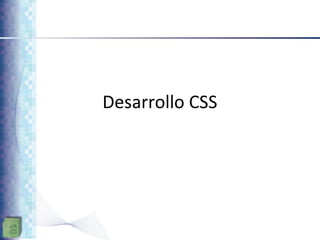 Desarrollo CSS
 