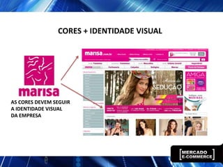 CORES + IDENTIDADE VISUAL
AS CORES DEVEM SEGUIR
A IDENTIDADE VISUAL
DA EMPRESA
 